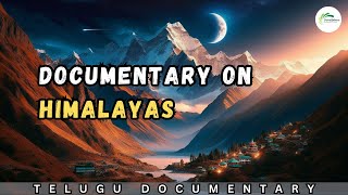 The Himalayas  The Original Documentation Series  Telugu  DocuSphere [upl. by Rephotsirhc]