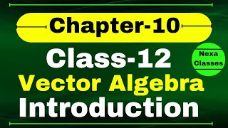 Class 12 Chapter 10 Introduction  Vector Algebra Class12  Chapter 10 Class 12 Introduction Term2 [upl. by Chretien120]