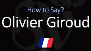 How to Pronounce Olivier Giroud CORRECTLY French amp English Pronunciation [upl. by Wiersma]