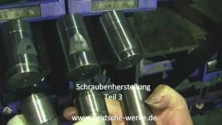 Herstellung von Schrauben Teil 3  Manufacturing of Screws Part 3 [upl. by Piper379]