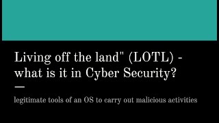 What is Living off the land LOTL in cybersecurity Examples of LOTLs and mitigating controls [upl. by Ivette]