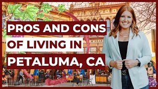 Exploring the Pros and Cons of Petaluma California YOU MUST KNOW Living in Sonoma County CA [upl. by Adnamaa]