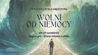 Wolni od niemocy  rekolekcje dla mężczyzn [upl. by Alisa]