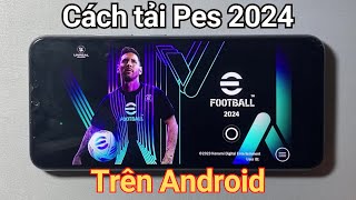 eFootball 2024  Cách tải PES 2024 Mobile Android Mới Nhất [upl. by Davida]