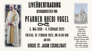 Begräbnisfeier Pfarrer Ruedi Vogel Freitag 10 Feb 2023 1000 Uhr Kirche St Jakob Escholzmatt [upl. by Hayimas]