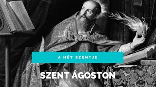 A HÉT SZENTJE – SZENT ÁGOSTON [upl. by Danny185]