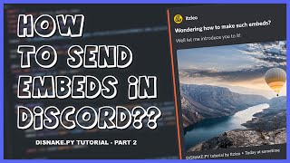 How to send embeds and images in Discord  Disnakepy tutorial Part 2 [upl. by Ainaznat375]