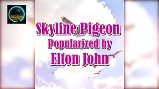 Skyline Pigeon by Elton John KARAOKE [upl. by Azilef]