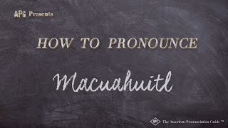 How to Pronounce Macuahuitl Real Life Examples [upl. by Arhoz]