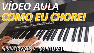 vídeo aula COMO EU CHOREI Lourenço e Lourival passo a passo no Teclado [upl. by Sontag]