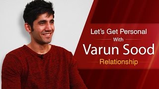 Lets Get Personal with Varun Sood  Relationship [upl. by Quintina]