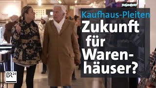 Galeria Karstadt Kaufhof Haben Warenhäuser noch Zukunft  mehrwert  BR24 [upl. by Evreh]