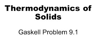 Thermodynamics Gaskell Problem 91 [upl. by Lika]