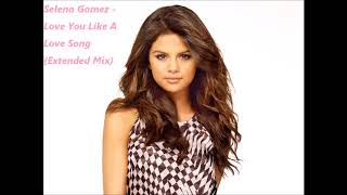 Selena Gomez  Love You Like A Love Song Extended Mix [upl. by Asila]