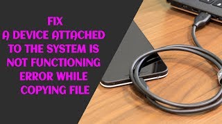 Fix A device attached to the system is not functioning Error While copying file [upl. by Bhayani]