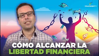 Consejos para alcanzar la LIBERTAD FINANCIERA 🗯 ¿Cómo tener INDEPENDENCIA económica [upl. by Oznola]