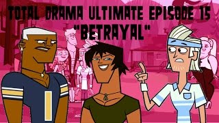 Total Drama Ultimate Episode 15 quotBetrayalquot [upl. by Pouncey]