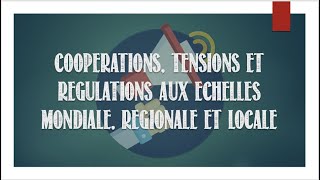 TERMINALE  Coopérations tensions et régulations aux échelles mondiale régionale et locale [upl. by Sibley721]