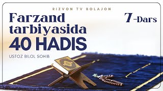 Farzand tarbiyasida 40 hadis  7dars  Ustoz Bilol Sohib [upl. by Ennovahs]