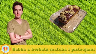 Babka z herbatą matcha i pistacjami  Hej może ugotujesz to 57 [upl. by Elisabeth]