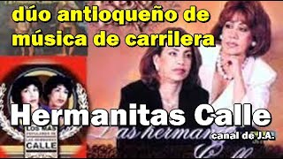 Biografía de las Hermanitas Calle dúo antioqueño de música de carrilera [upl. by Barnabe785]