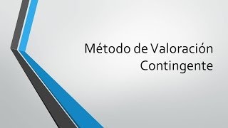 Método de Valoración Contingente [upl. by Ymeon]