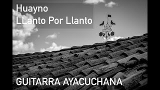 LLANTO POR LLANTO HUAYNO AYACUCHANO GUITARRA [upl. by Sudnac372]