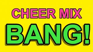 Cheer Mix  quotBANGquot [upl. by Nylessej640]