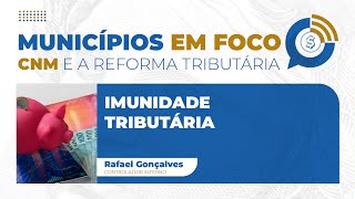 Municípios em Foco  Episódio 17 Imunidade Tributária [upl. by Sion]