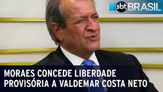 Moraes concede liberdade provisória a Valdemar Costa Neto presidente do PL  SBT Brasil 100224 [upl. by Aihsek]