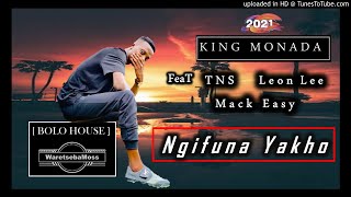 King Monada  Ngifuna Yakho 2021 feat TNS  Leon Lee and Mack Easy [upl. by Keily]