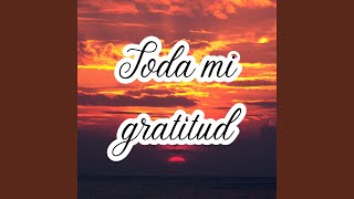 Toda mi gratitud [upl. by Nivrac]