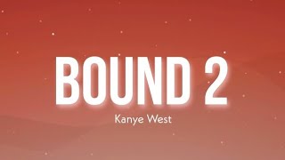 Bound 2  Kanye West Lyrics Video [upl. by Naret]