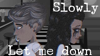 Let me down slowly  Msp version Part 5 of Can you hold me [upl. by Nostets519]