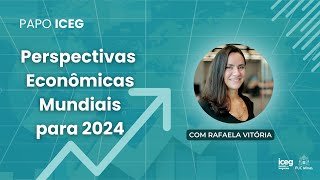 Perspectivas Econômicas para 2024  Papo ICEG com Rafaela Vitória [upl. by Martica]