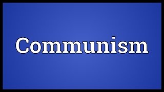 Communism Meaning [upl. by Josie45]