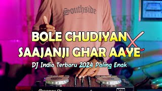 DJ INDIA VIRAL TIKTOK  Bole Chudiyan X Saajanji Ghar Aaye Remix [upl. by Averat]