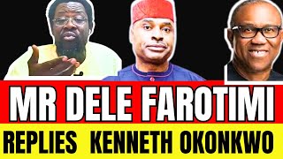 E DON HAPPEN 🔥 MR DELE FAROTIMI REPLIES KENNETH OKONKWO FOR CRITICIZING PETER 🇳🇬OBI 🔥🔥 [upl. by Song]