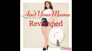 Jennifer Lopez  Aint Your Mama REVAMPED Remix Prod Cits93 [upl. by Annahoj]