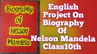 English Project file on Biographical sketch of Nelson Mandela for Class10thNelson Mandela Biography [upl. by Anaeel748]