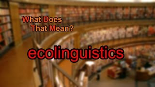 What does ecolinguistics mean [upl. by Aipotu435]