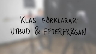 Klas förklarar utbud och efterfrågan [upl. by Ettelorahc]