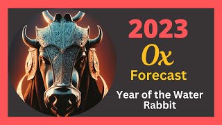 🐮Ox 2023 Forecast  Chinese Horoscope Predictions  Year of the Water Rabbit [upl. by Naols900]