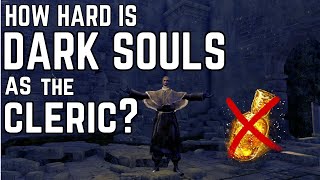 How hard is Dark Souls as the Cleric Without Estus [upl. by Newman]