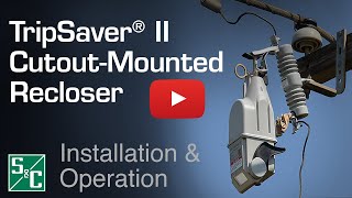 TripSaver® II Cutout Mounted Recloser Installation amp Operation [upl. by Salisbury]