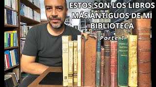 Estos son los Libros más Antiguos de mi Biblioteca Parte 1 [upl. by Cowles]