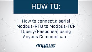 How to connect a serial ModbusRTU to ModbusTCP QueryResponse using Anybus Communicator [upl. by Sherburn]