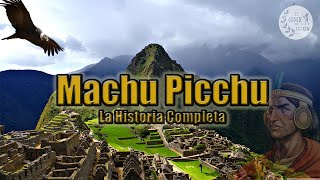 La historia de Machu Picchu  ¿Cómo se construyó Machu Picchu [upl. by Attekram198]