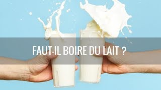 LE LAIT  SES AVANTAGES ET SES INCONVÉNIENTS [upl. by Skillern]