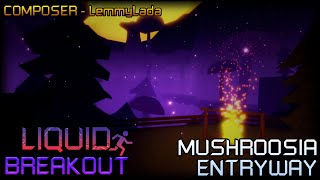 Liquid Breakout OST  Mushroosia Entryway [upl. by Elsilrac]